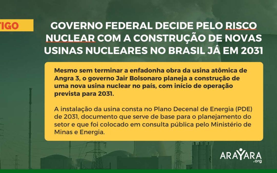 Governo federal decide pelo risco nuclear com a construção de novas usinas nucleares no Brasil já em 2031