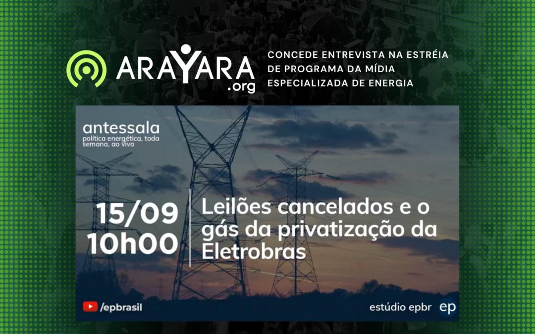 Arayara destaca necessidade de diversificação da matriz energética em live