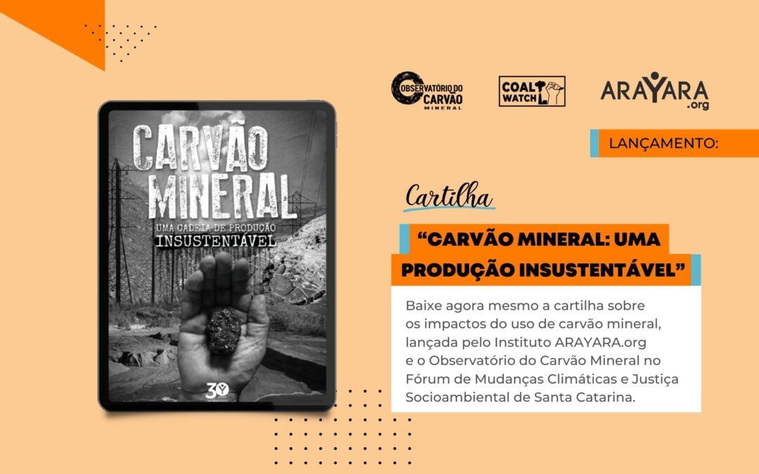 Instituto ARAYARA.org lança cartilha “Carvão Mineral: Uma Produção Insustentável”