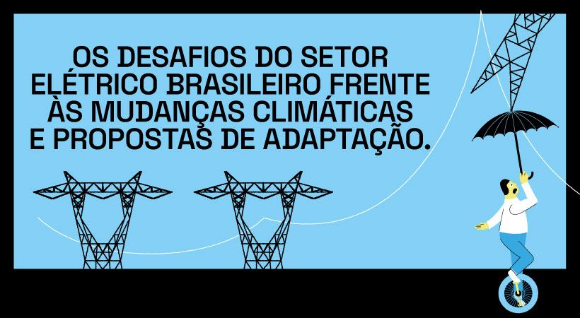 Estudo revela fragilidade do setor elétrico brasileiro frente à mudança climática e destaca oportunidades para energia renovável!