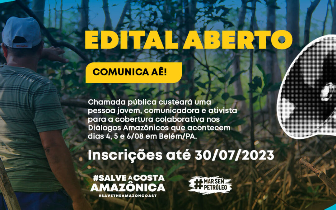 Edital Comunica Aê! #SalveaCostaAmazônica