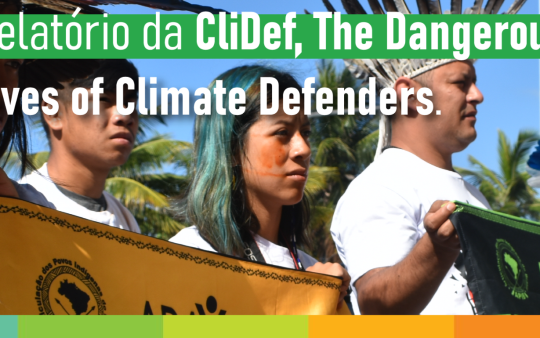 Relatório da CliDef expõe os perigos enfrentados por defensores do clima