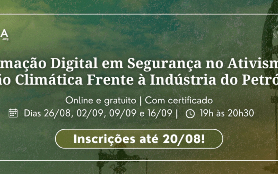 Formação Digital gratuita fortalece segurança no ativismo e ação climática frente à indústria do petróleo